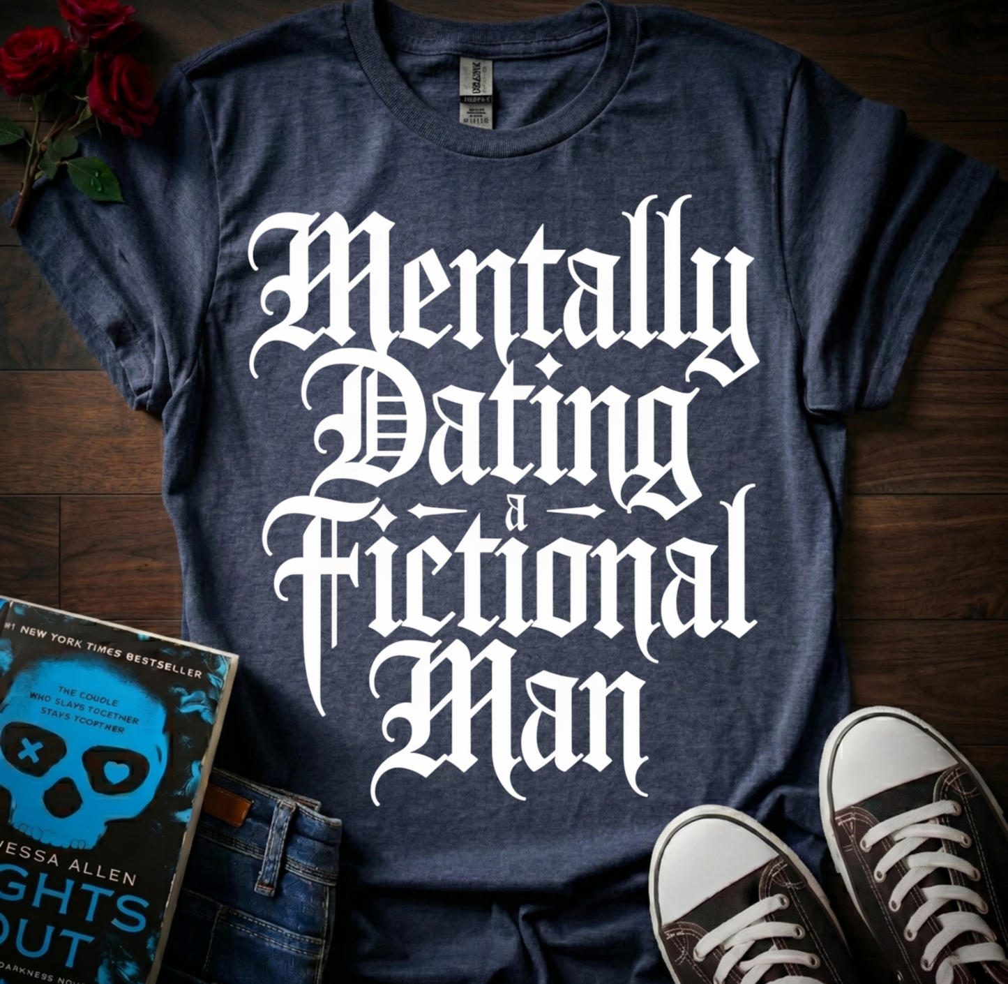 Dating A Fictional Man T-Shirt