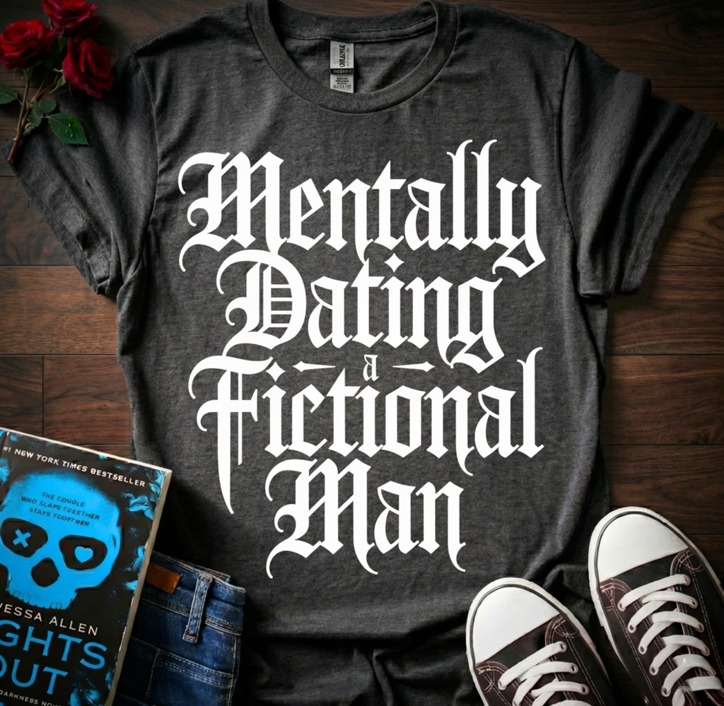 Dating A Fictional Man T-Shirt
