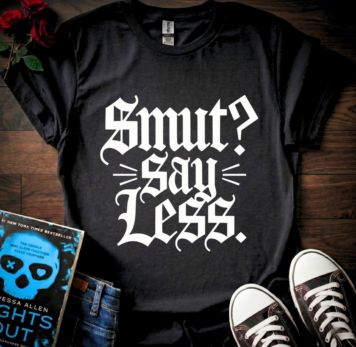 Smut? Say Less T-Shirt