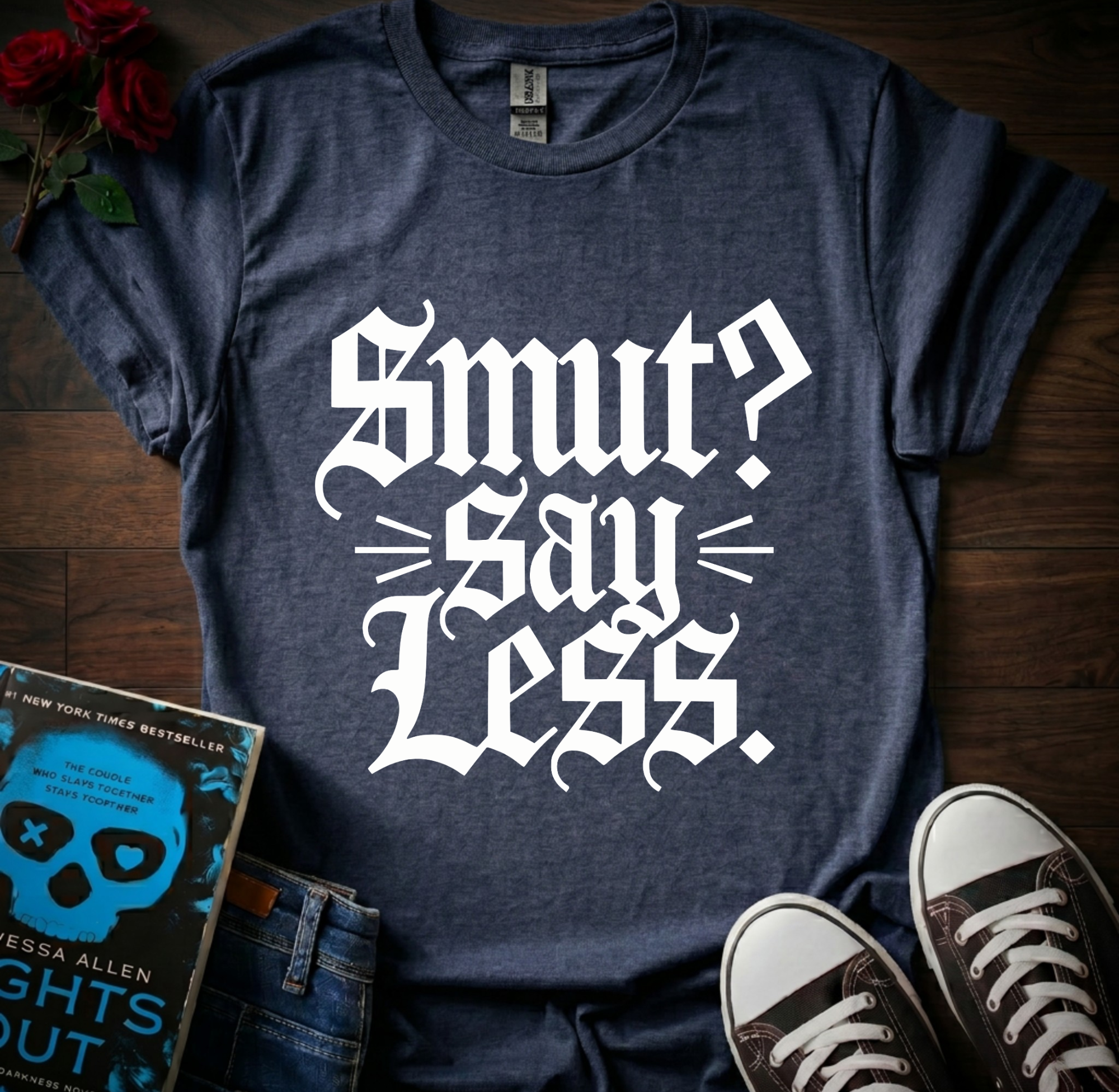 Smut? Say Less T-Shirt