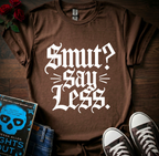 Smut? Say Less T-Shirt