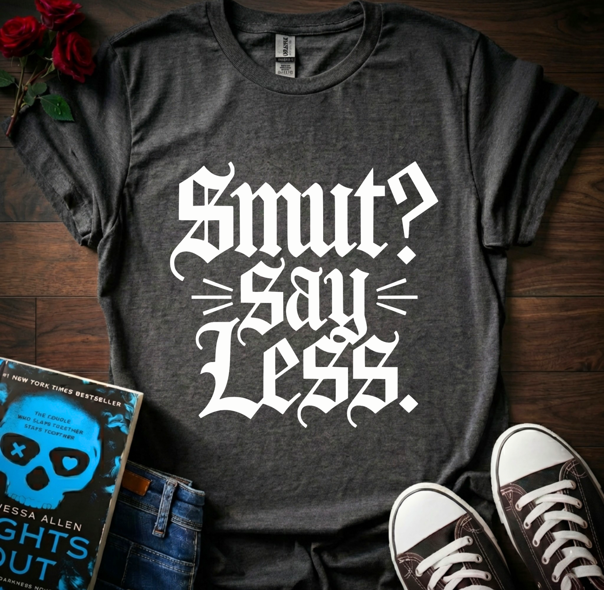 Smut? Say Less T-Shirt
