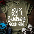 F*cking Good Girl T-Shirt