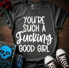 F*cking Good Girl T-Shirt