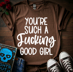 F*cking Good Girl T-Shirt