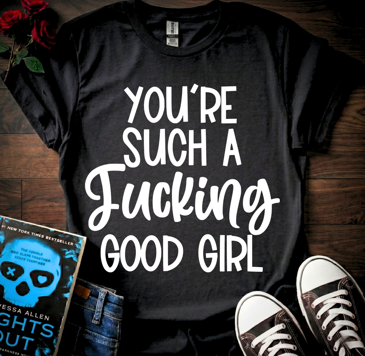 F*cking Good Girl T-Shirt