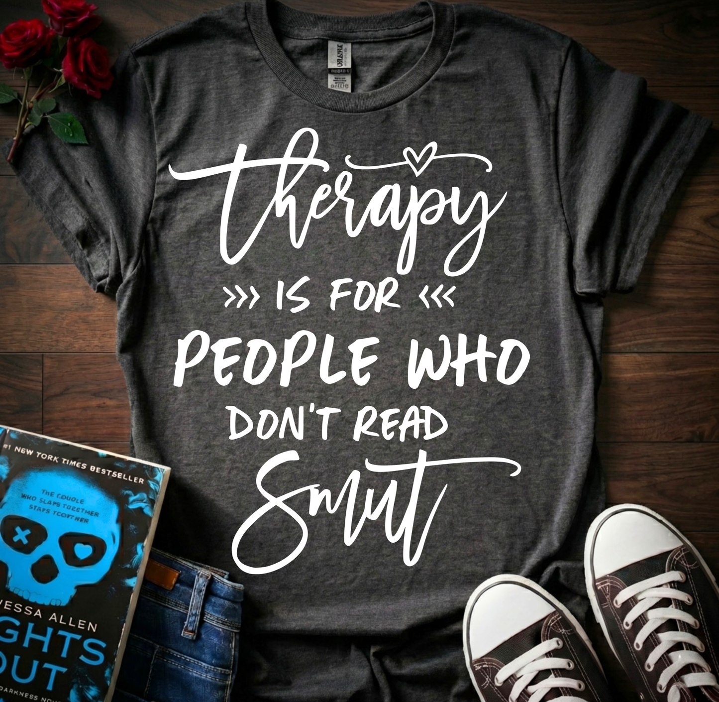 Dont Need Therapy T-Shirt