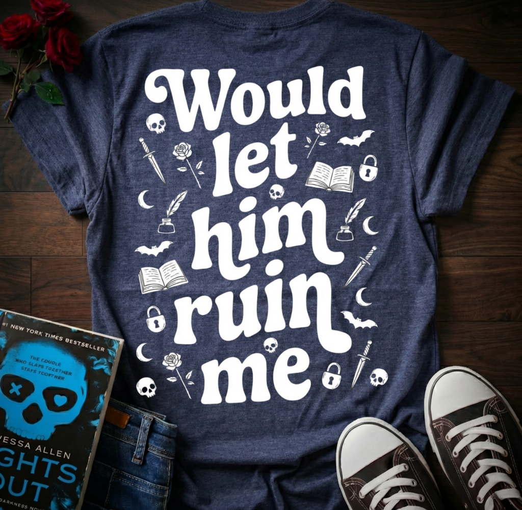 Let Him Ruin Me (Back Print)