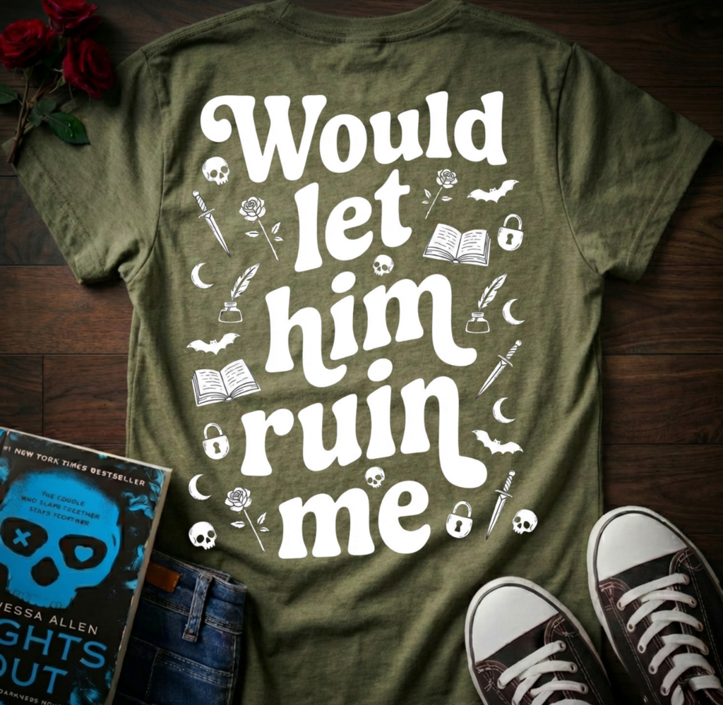 Let Him Ruin Me (Back Print)