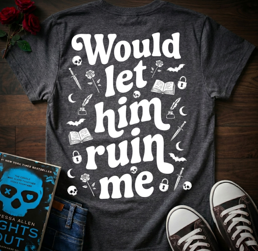 Let Him Ruin Me (Back Print)
