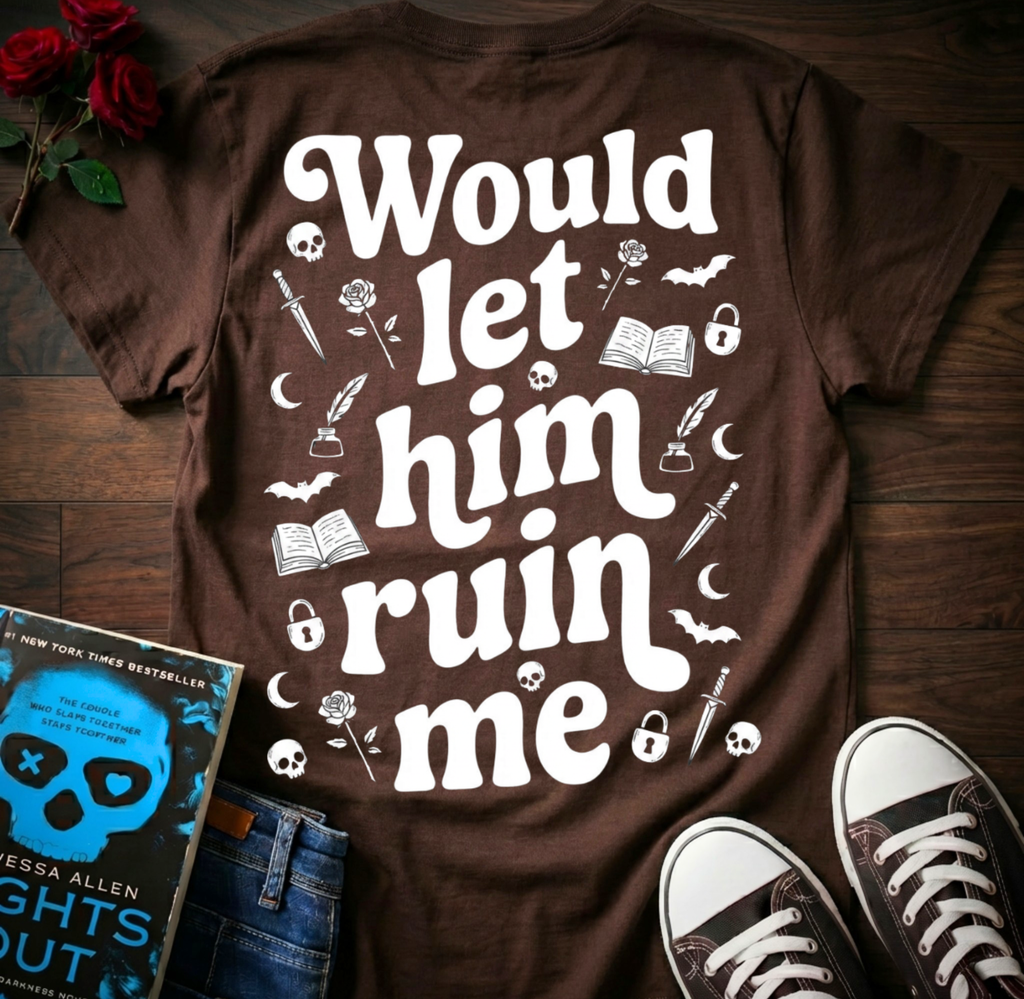 Let Him Ruin Me (Back Print)