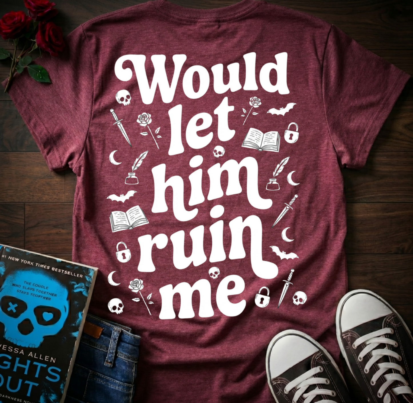 Let Him Ruin Me (Back Print)