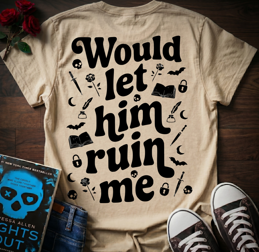 Let Him Ruin Me (Back Print)