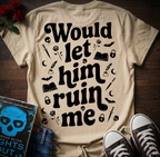 Let Him Ruin Me (Back Print)
