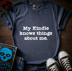 My Kindle Knows T-Shirt