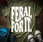 Feral For It (Back Print)