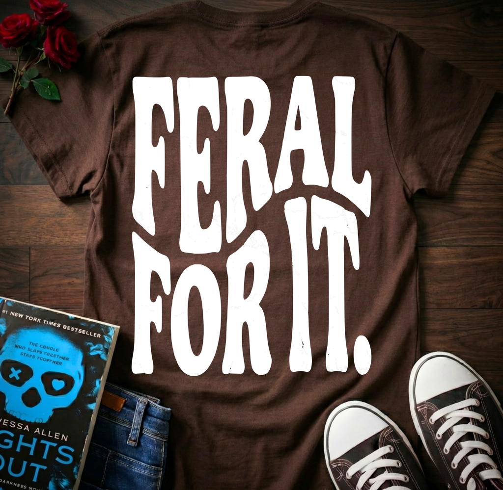 Feral For It (Back Print)