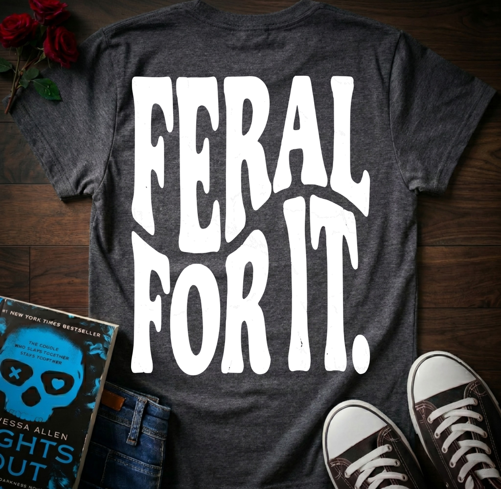 Feral For It (Back Print)