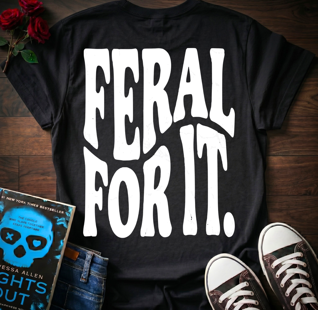 Feral For It (Back Print)