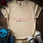 Need To Be Filled T-Shirt