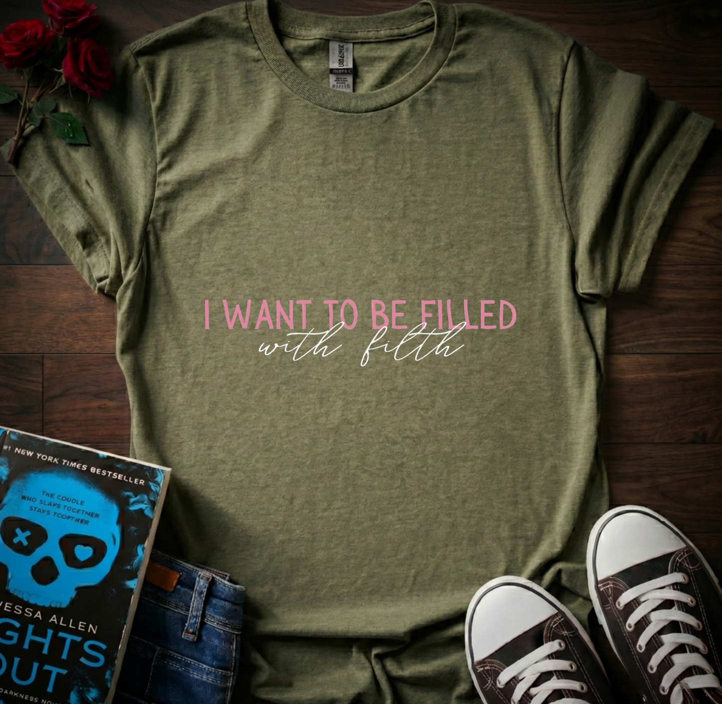 Want to Be Filled T-Shirt