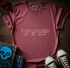 Feels Good T-Shirt