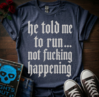 Told Me To Run T-Shirt