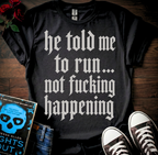 Told Me To Run T-Shirt