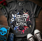 Had Me At Trigger Warning T-Shirt