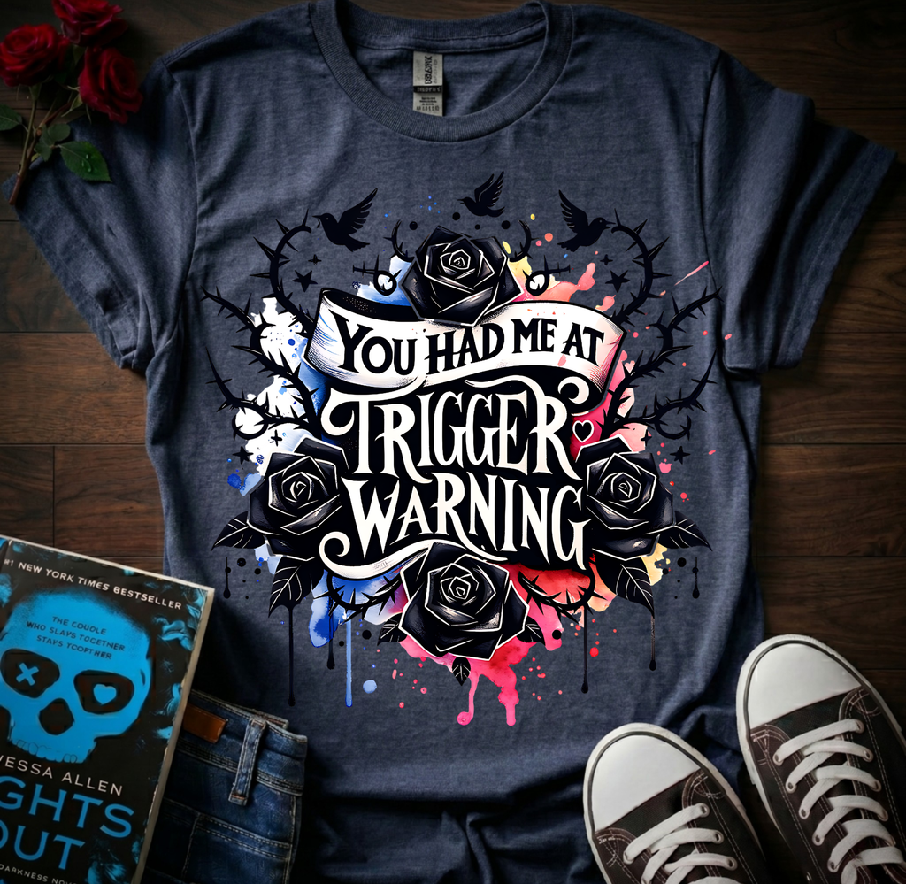 Had Me At Trigger Warning T-Shirt