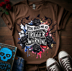 Had Me At Trigger Warning T-Shirt