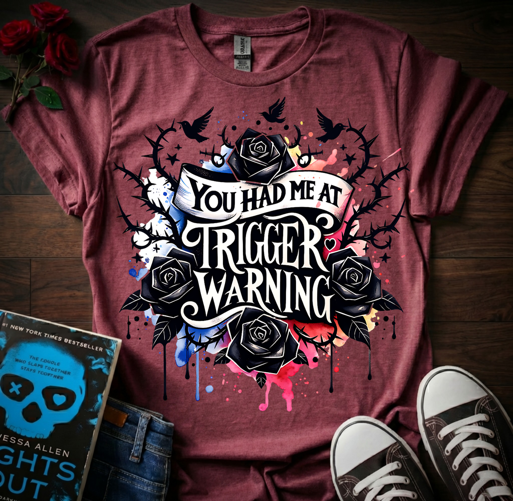 Had Me At Trigger Warning T-Shirt