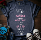 Choked, Bent Over & Railed T-Shirt
