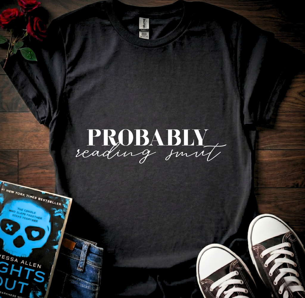 Probably Reading Smut T-Shirt